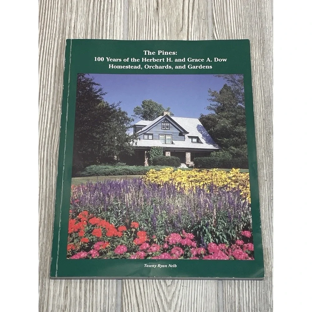 The Pines 100 Years Herbert H Grace A Dow Homestead Gardens Tawny Ryan Nelb 1999